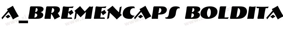 a_BremenCaps BoldItalic字体转换